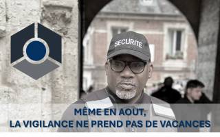 Sécurité privée : même en août, la vigilance ne prend pas de vacances
